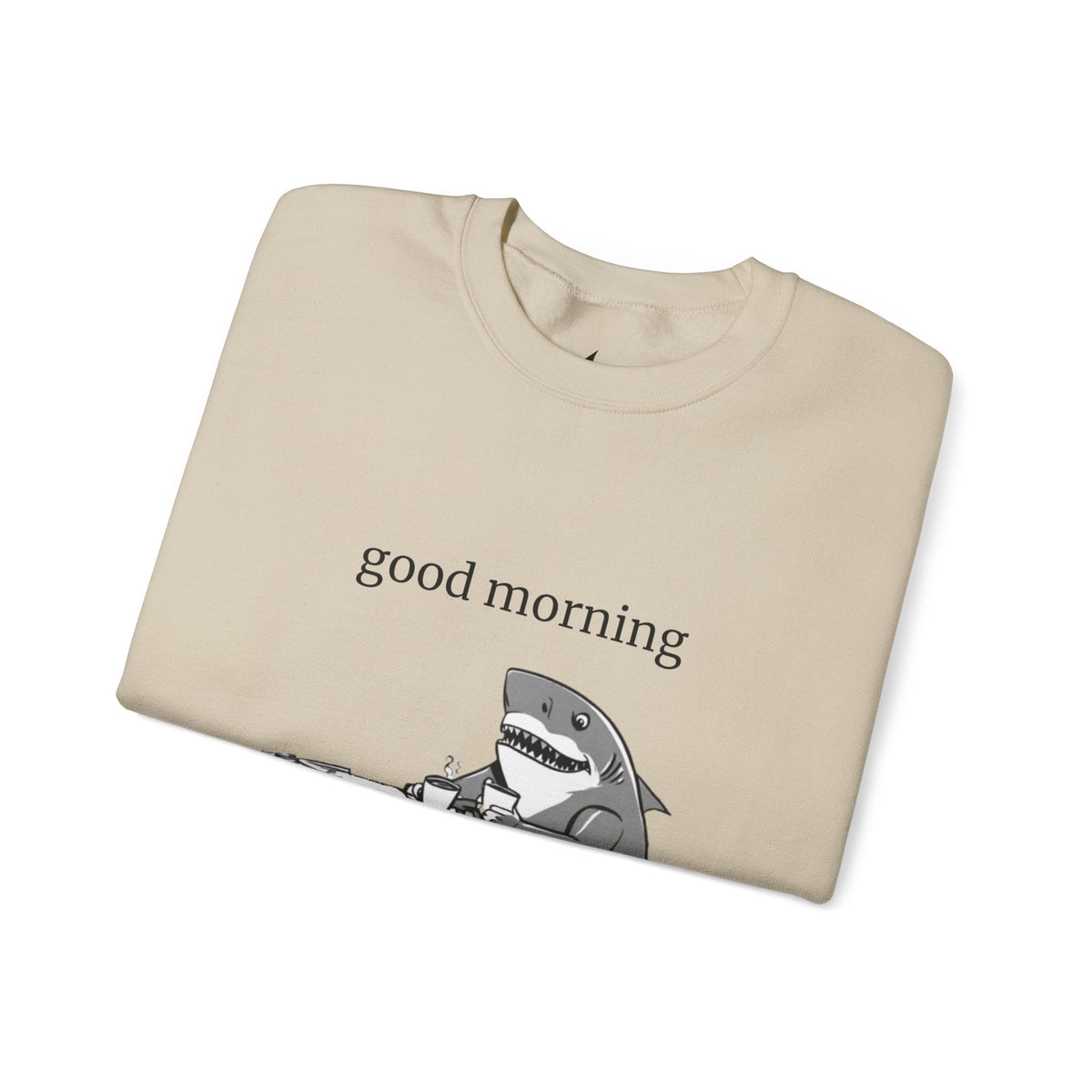 Good Morning Funny Shark Design Crewneck Sweatshirt - Prints and Fins