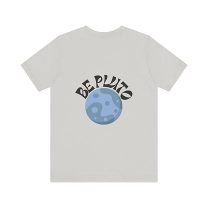 In a Sky Full Of Planets Be Pluto Jersey Short Sleeve Tee - Prints and Fins