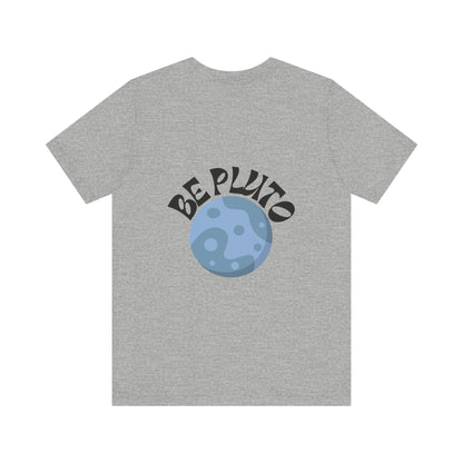 In a Sky Full Of Planets Be Pluto Jersey Short Sleeve Tee - Prints and Fins