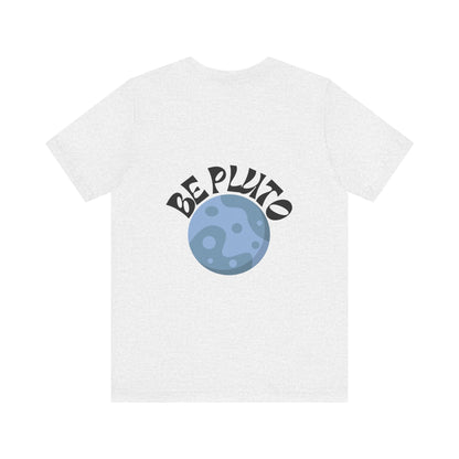 In a Sky Full Of Planets Be Pluto Jersey Short Sleeve Tee - Prints and Fins