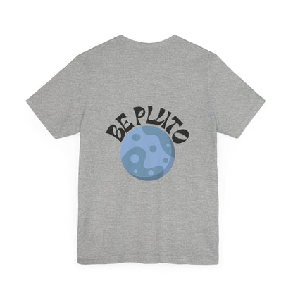 In a Sky Full Of Planets Be Pluto Jersey Short Sleeve Tee - Prints and Fins